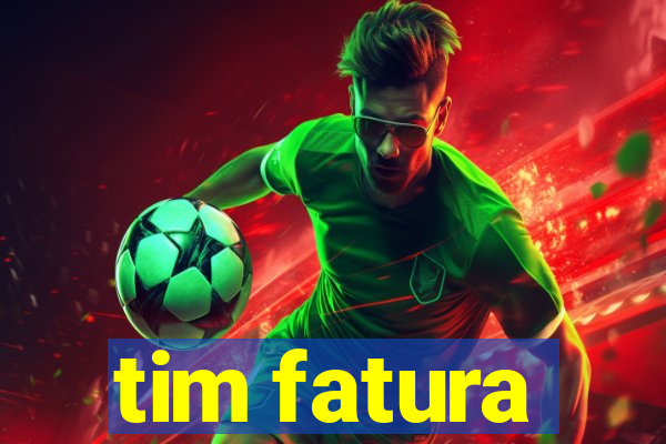 tim fatura